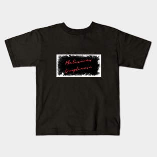 Malicious Compliance Kids T-Shirt